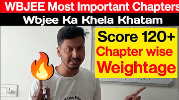 WBJEE Most Important Chapters 2023 🔥| Score 120+ Easily | Most Weightage Chapters ✅| WBJEE 2023