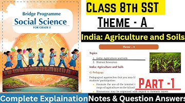 Agriculture & Soils | Class 8th Social Science Bridge Programme | Theme - A | Bridge Program Class 8