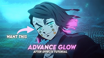 Advanced Glow Tutorial | After Effects AMV/Edit Tutorial - 4k !