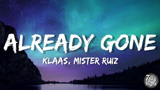 Klaas \u0026 Mister Ruiz - Already Gone (Lyrics/Lyric Video)