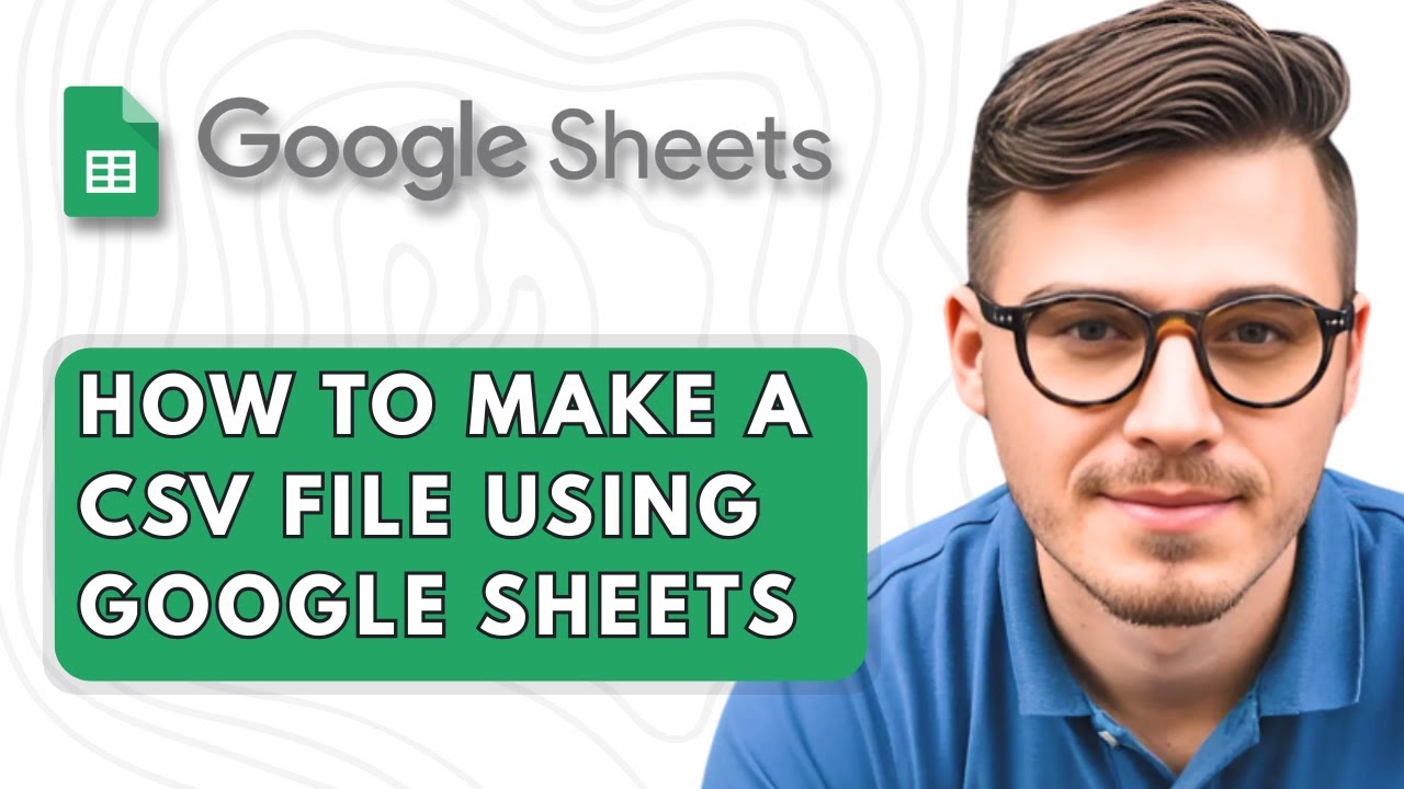 How to Make a CSV File Using Google Sheets [2025 Guide] - YouTube