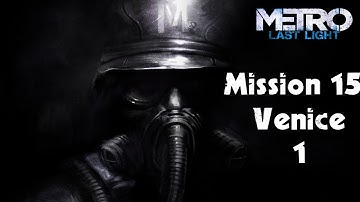 Metro: Last Light Walkthrough - Mission 15 - Venice Part 1