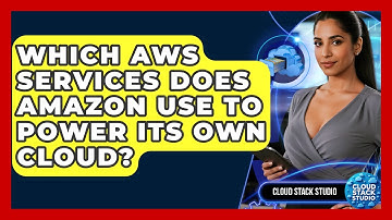 Which AWS Services Does Amazon Use To Power Its Own Cloud? - Cloud Stack Studio