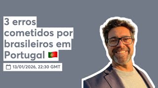 3 erros cometidos por brasileiros em Portugal 🇵🇹