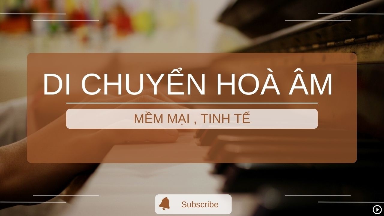 #4 [ Cách Di Chuyển Hoà Âm Mềm Mại , Tinh Tế ] 