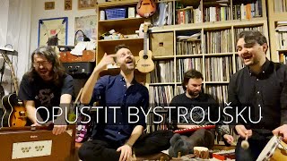 KVĚTY - Opustit Bystroušku - home version