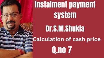 Instalment Payment System Q.no 7 from Dr.S.M.Shukla ||Rajusengupta Classes||