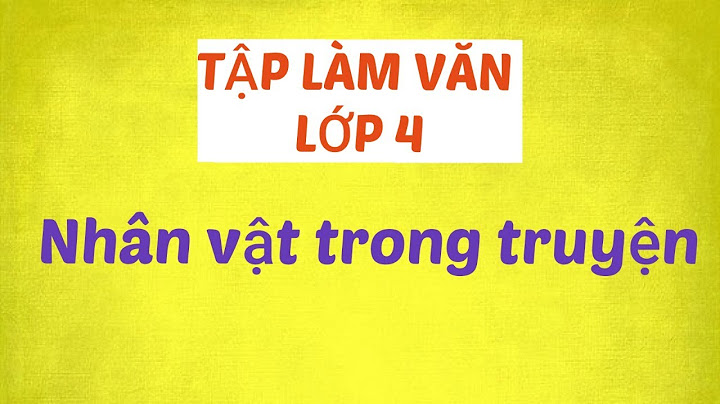 Tập làm văn lớp 4 nhân vật trong truyện