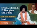 Swami, A Friend, A Philosopher & Guide | Conversation with Col Arun Malhotra - Part 2 | Satsang