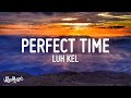 Luh Kel - Perfect Time (Lyrics)