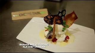 Banana Bread Pudding ala Chef Chandra - Chef's Table