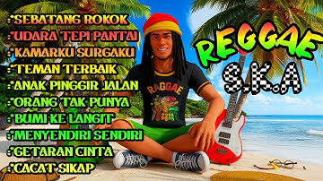 KUMPULAN LAGU  REGGAE SKA TERBARU 2024 "selow & santai" #reggae #ska #music