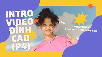 #4 Cách tạo intro video bằng powerpoint đỉnh cao(P4)
