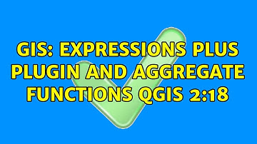 GIS: Expressions Plus plugin and aggregate functions QGIS 2:18