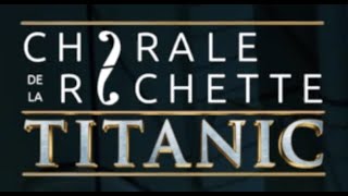 La Chorale De La Rochette: TITANIC "Nearer My God To Thee"