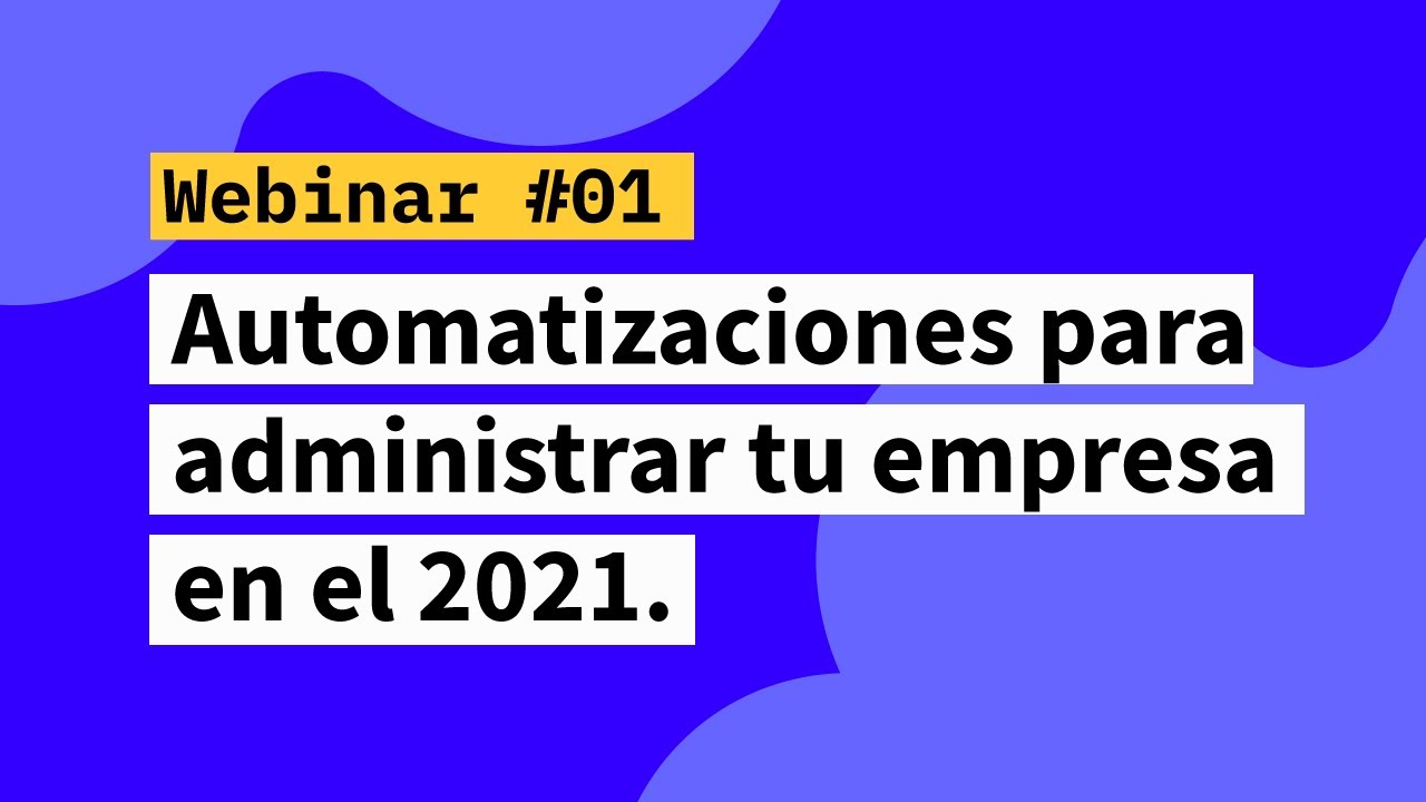 Webinar: Automatizaciones para tu empresa en el 2021. Tareas, compras ...