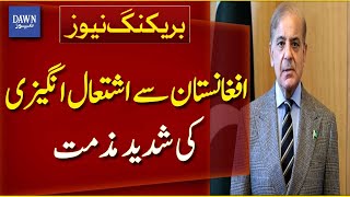 PM Strongly Condemns Afghan Provocation Along Border Areas | Breaking News | Dawn News