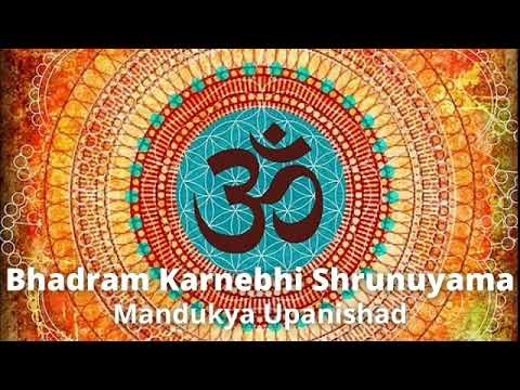 Om Bhadram Karnebhi Shrunuyama Deva   Shanti Mantra from Mandukya Upanishad