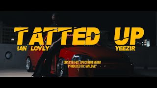 IAN LOVLY - Tatted Up ft. Yeezir (Official Video)