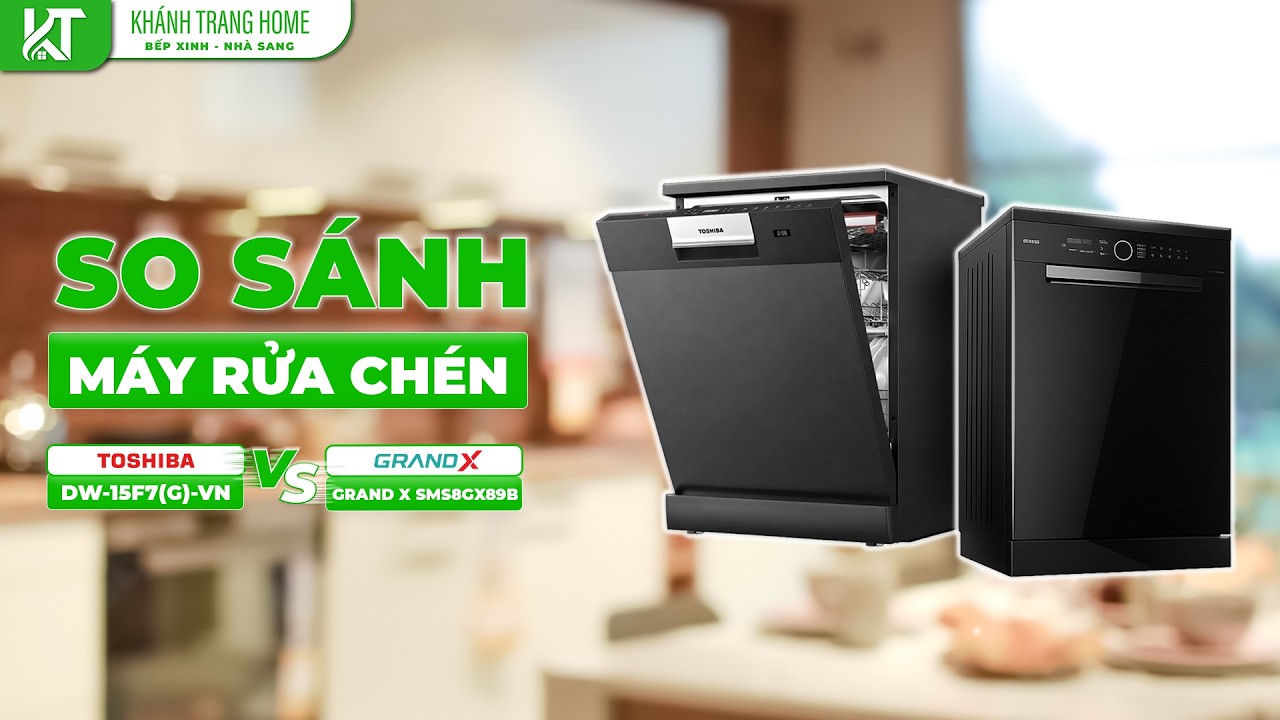 So sánh chi tiết 2 dòng Máy rửa chén | GrandX SMS8GX89B & Toshiba DW-15F7(G)-VN