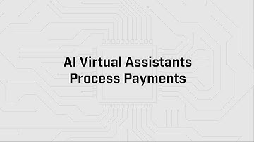 AI Virtual Assistants Process Payments