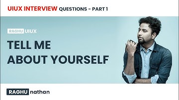 Tell me About Yourself - UX Designer Interview Questions