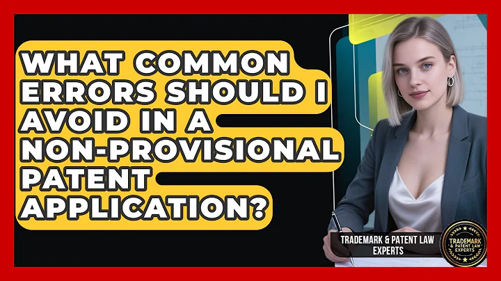 What Common Errors Should I Avoid In A Non-provisional Patent Application?