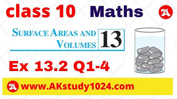 class 10 ex 13.2 surface areas and volumes Q1-4 by Ak Yadav | Akstudy1024