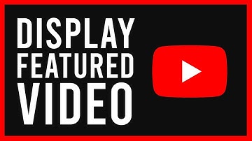 How to Display a Featured Video on YouTube for Returning Subscribers