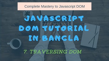 7.Traversing DOM | javascript DOM tutorial bangla