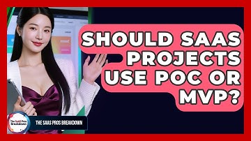 Should SaaS Projects Use PoC Or MVP? - The SaaS Pros Breakdown