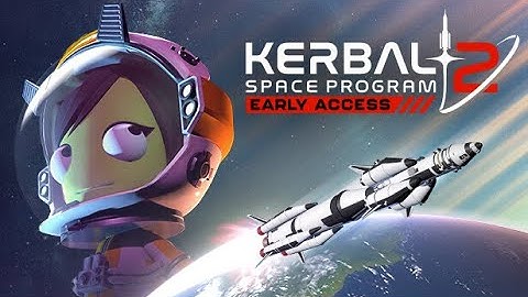 Kerbal Space Program 2 Early Access pt. 1