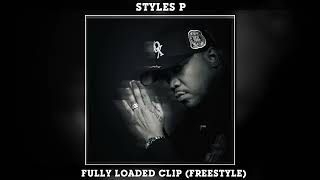 Styles P - Fully Loaded Clip (Freestyle)