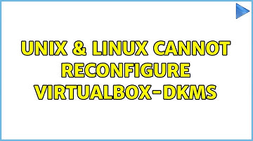 Unix & Linux: Cannot reconfigure virtualbox-dkms (2 Solutions!!)
