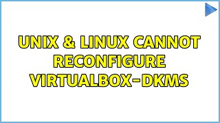 Unix & Linux: Cannot reconfigure virtualbox-dkms (2 Solutions!!)