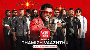 Coke Studio Tamil | Thamizh Vaazhthu | Arivu & Ambassa Band