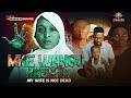 MKE WANGU HAJAFA Full Movie