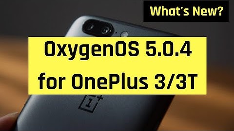 OxygenOS 5.0.4 for OnePlus 3/3T & 5