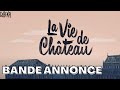 La vie de chteau  bande annonce officielle  gebeka films