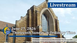 Thirteenth Sunday in Ordinary Time June 27, 2026, 4pm