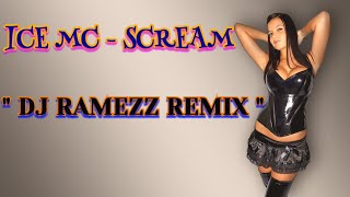 Ice Mc - Scream ( Dj Ramezz Remix ) 2021 chords