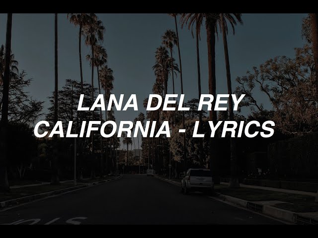 California - Lana Del Rey (lyrics) class=