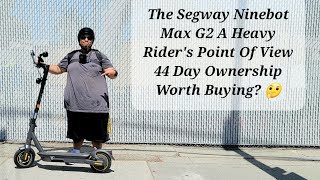 The Segway Ninebot MAX G2 A Heavy Rider's Point Of View Is It Worth Buying?