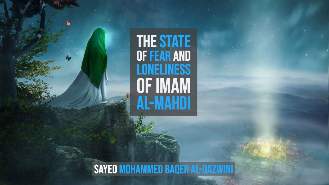The State of Fear and Loneliness of Imam al-Mahdi - Sayed Mohammed Baqer Al-Qazwini