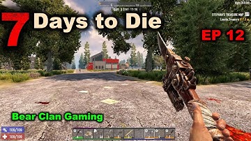 7 Days to Die A19 No Trader Episode 12