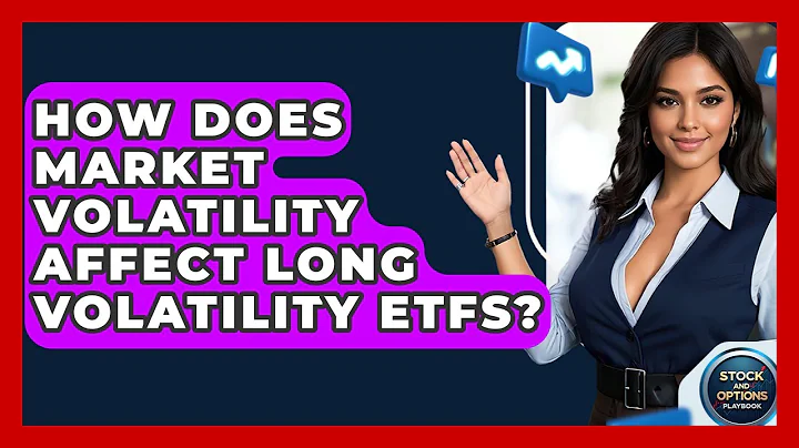 How Does Market Volatility Affect Long Volatility ETFs? - Stock and Options Playbook