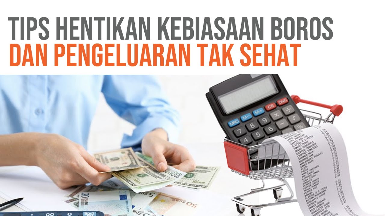 TIPS MENGHENTIKAN KEBIASAAN BOROS DAN PENGELUARAN TIDAK SEHAT YouTube