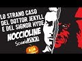 Noccioline #26 - Il Dottor JEKYLL & Mr. HYDE spiegato FACILE #ScuolaZoo
