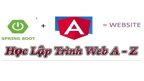 Hướng dẫn lập trình web - BackEnd: Java Spring Boot Gradle + FrontEnd: Angular + DB: MYSQL (Phần 1)