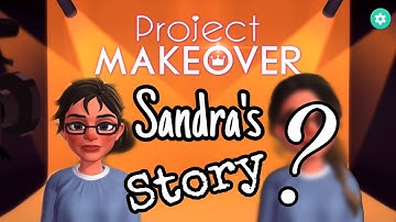 Project Makeover Gameplay | Sandra’s Story